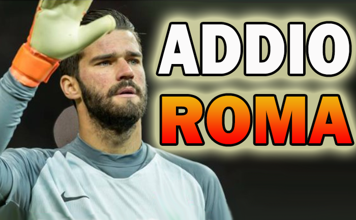 Calciomercato Roma: Alisson, addio vicino.