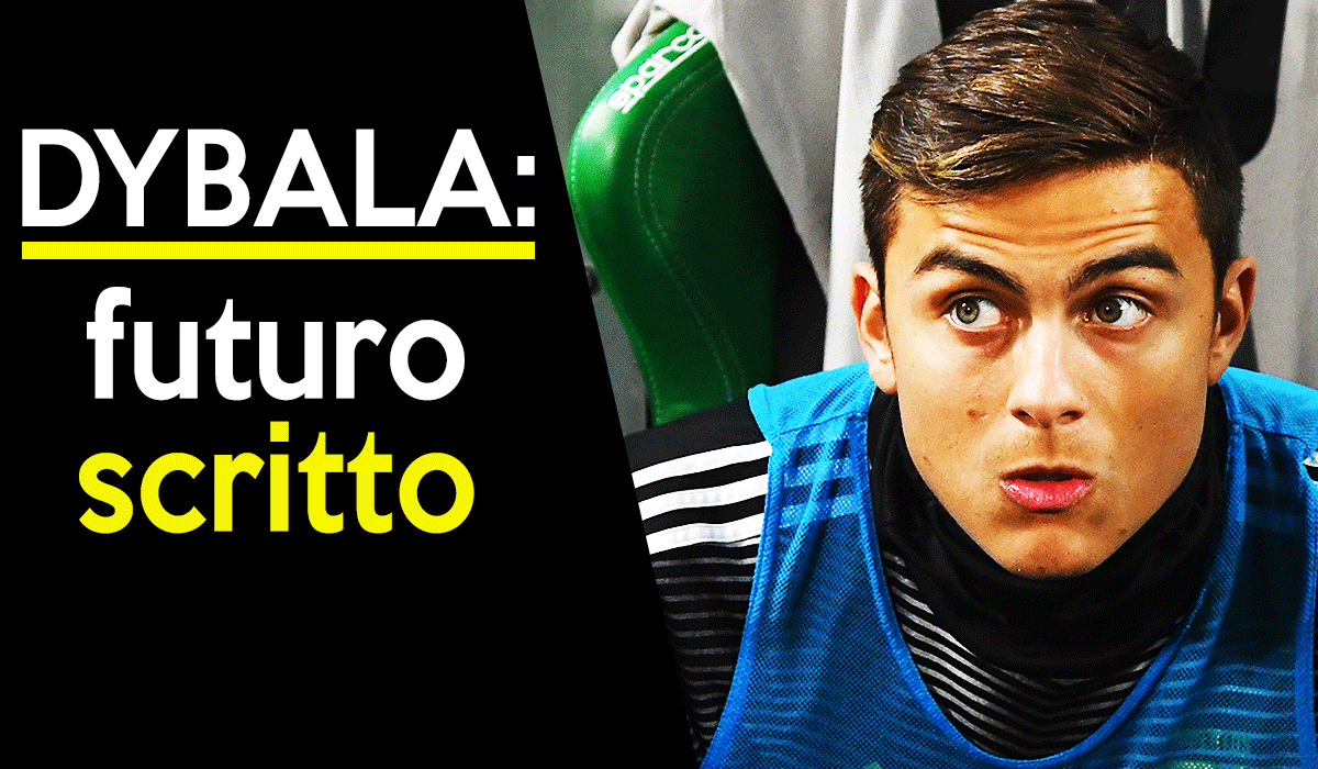 News mercato Juve: futuro Dybala, la decisione.