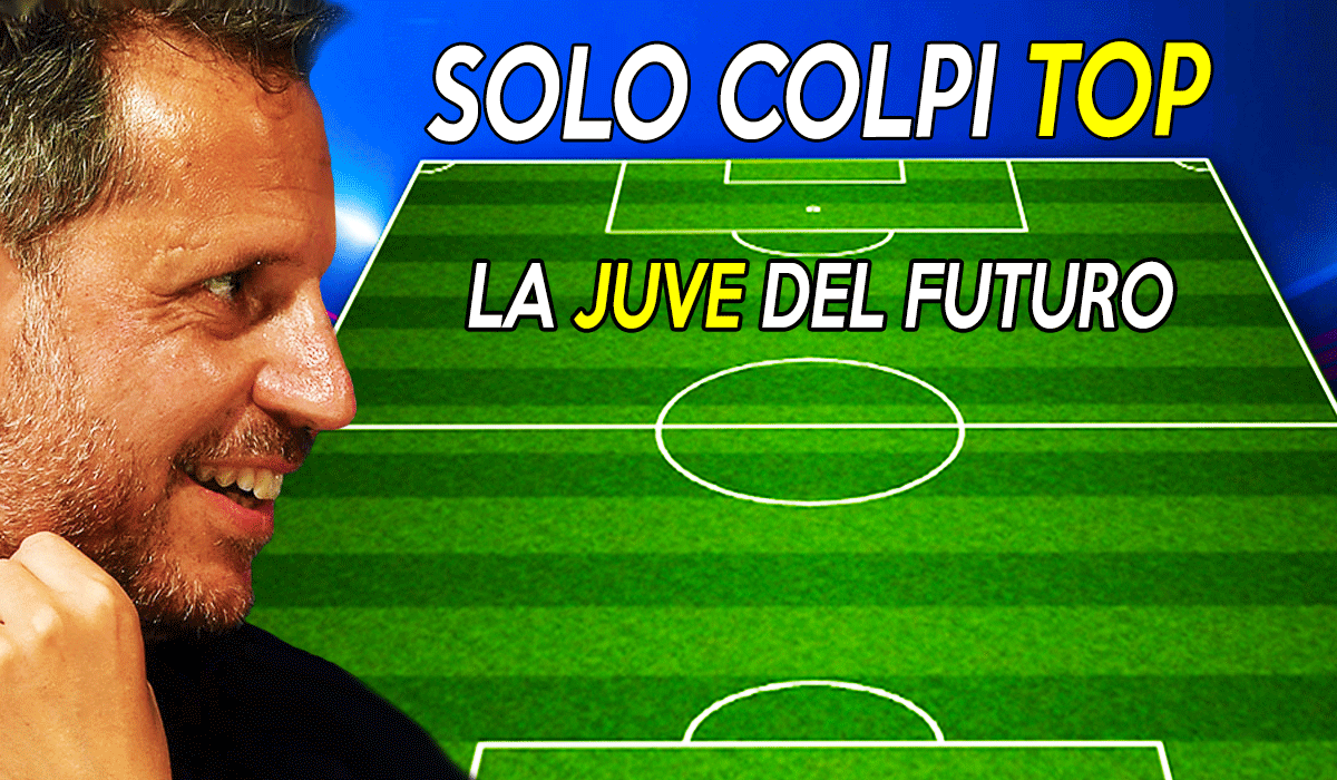 Calciomercato Juventus: la formazione del futuro.