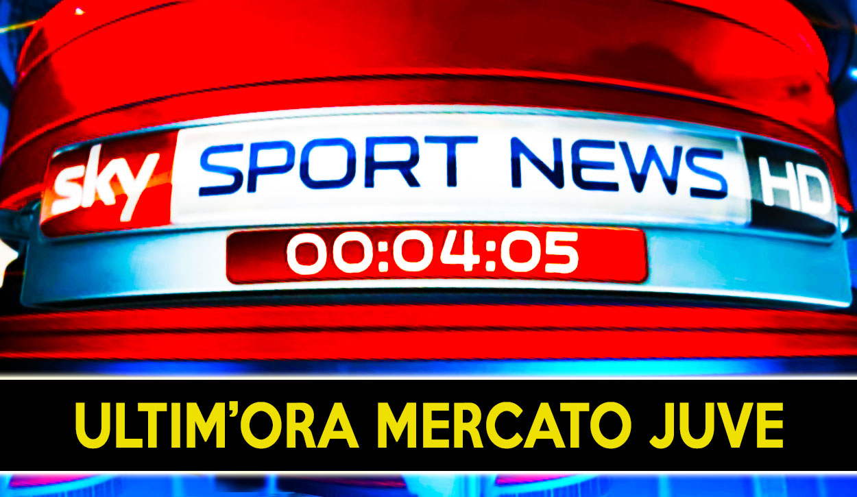 Calciomercato Juventus - Ultim'ora Sky Sport: colpo in arrivo.