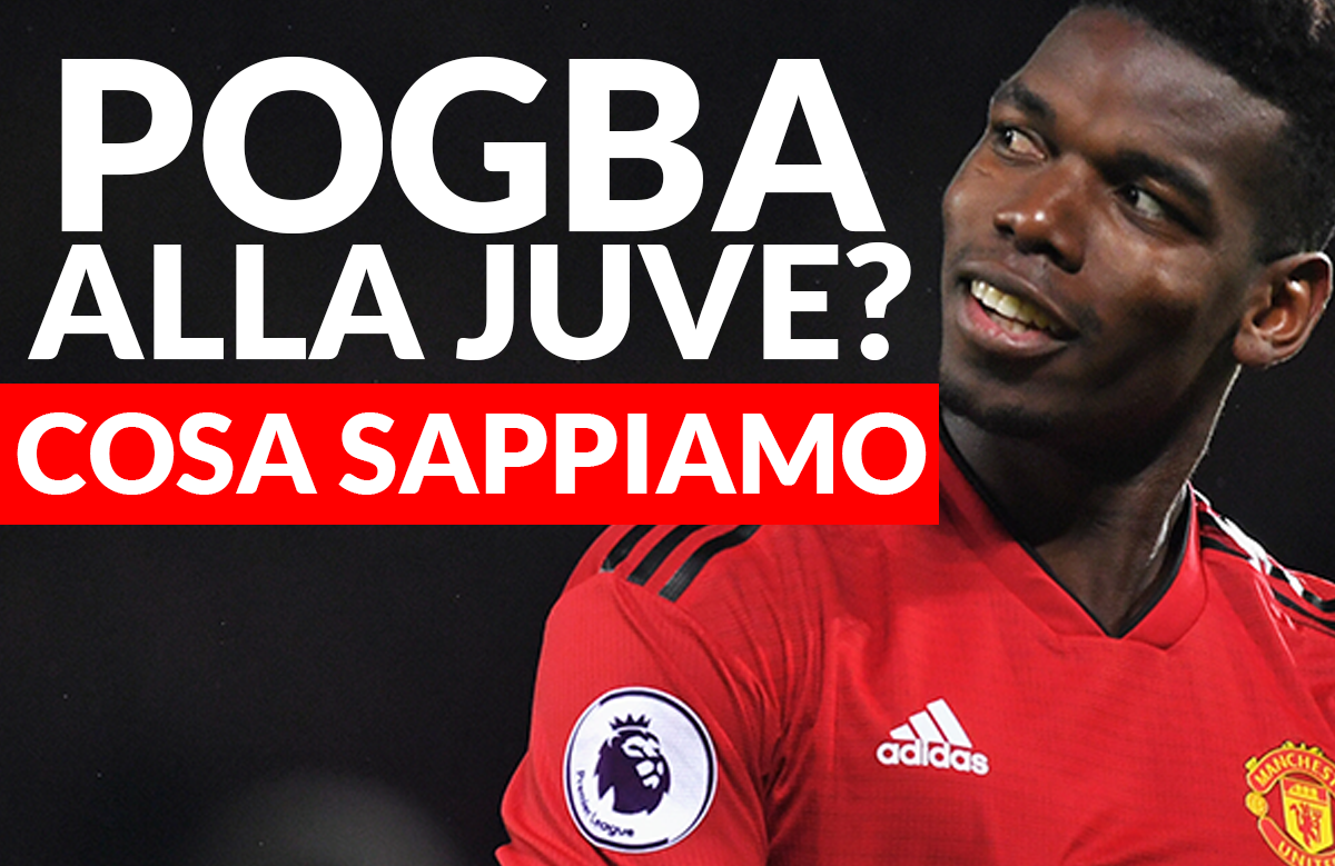 Pogba alla Juventus? Ecco cosa sappiamo