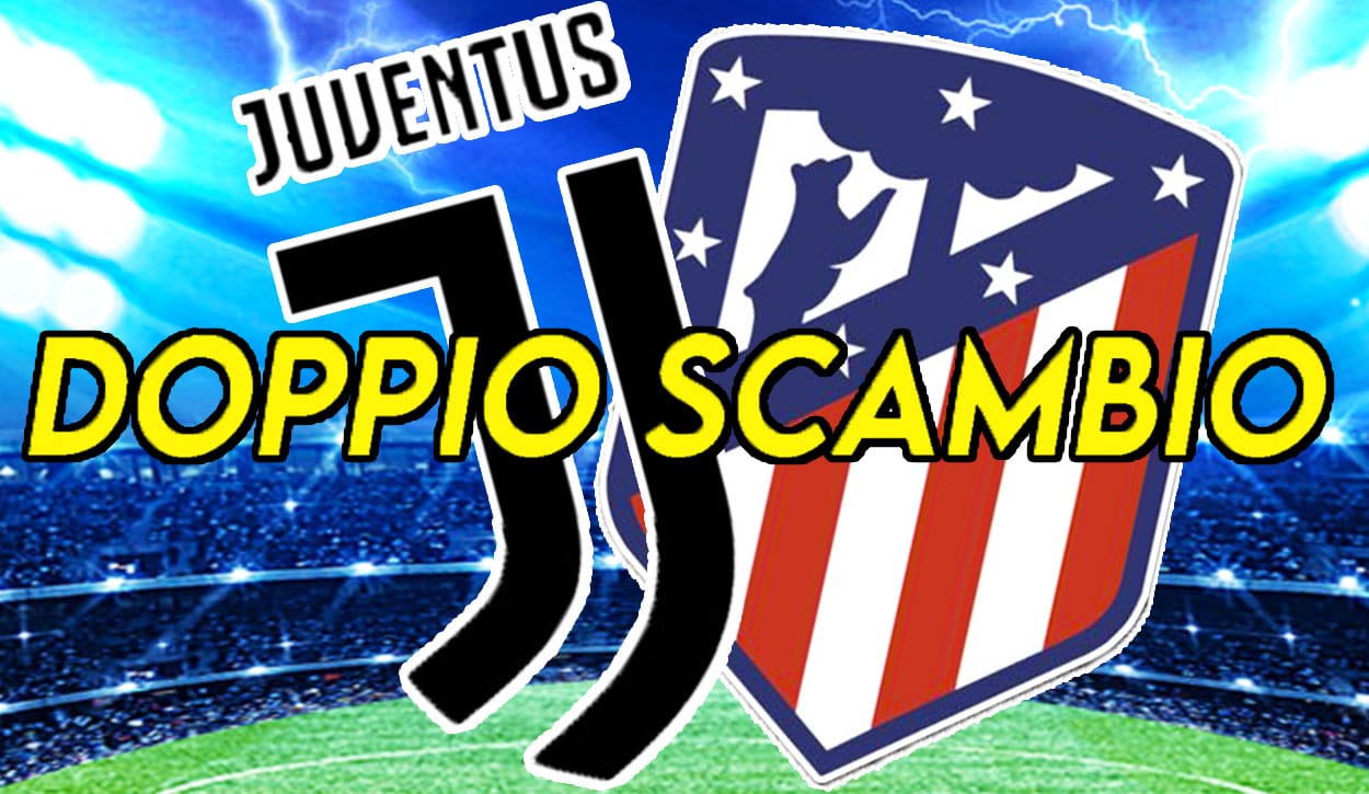 Doppio scambio fra Juve e Atletico Madrid